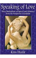 Speaking of Love: Three Mediations on Speech and Existence from the Perspective of Judaism