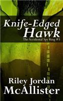 Knife Edged Hawk: The Accidental Spy Ring #3