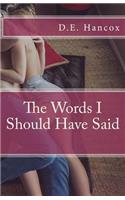 The Words I Should Have Said