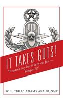 It Takes Guts! "It wasn't easy but it sure was fun - Semper Fi!"