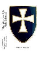The Warrior Life Field Manual