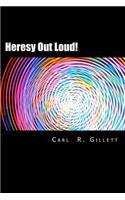 Heresy Out Loud!