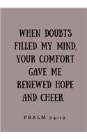 When Doubts Filled my Mind, Your Comfort Gave Me Renewed Hope and Cheer: Prayer Journal, Notebook With Prompts, 7x10(Elite Prayer Journal)