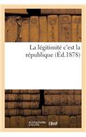 La Légitimité c'Est La République