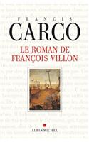 Roman de Francois Villon (Le): (6133961 Romans, Nouvelles, Recits (Domaine Francais))