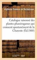 Catalogue Raisonné Des Plantes Phanérogames Qui Croissent Spontanément de la Charente