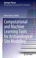 Computational and Machine Learning Tools for Archaeological Site Modeling