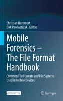 Mobile Forensics – The File Format Handbook: Common File Formats and File Systems Used in Mobile Devices