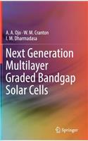 Next Generation Multilayer Graded Bandgap Solar Cells