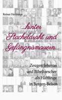 ... hinter Stacheldraht und Gefängnismauern ...: Zeugen Jehovas und Bibelforscher als Häftlinge in Bergen-Belsen
