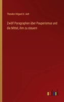 Zwölf Paragraphen über Pauperismus und die Mittel, ihm zu steuern