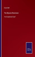 Mysore Reversion: An Exceptional Case