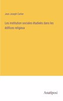 Les institution sociales étudieès dans les édifices religieux