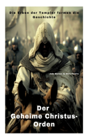 Geheime Christus-Orden: Die Erben der Templer formen die Geschichte