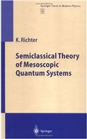 Semiclassical Theory of Mesoscopic Quantum Systems