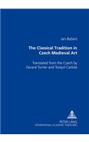 The Classical Tradition in Czech Medieval Art