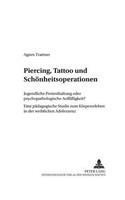Piercing, Tattoo Und Schoenheitsoperationen