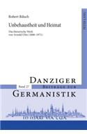 Unbehaustheit Und Heimat: Das Literarische Werk Von Arnold Ulitz (1888-1971)