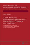 A Fair Trial at the International Criminal Court? Human Rights Standards and Legitimacy