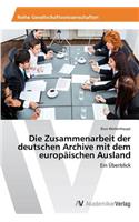 Die Zusammenarbeit der deutschen Archive mit dem europäischen Ausland