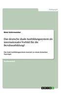 Das deutsche duale Ausbildungssystem als internationales Vorbild für die Berufsausbildung?