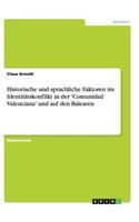 Historische und sprachliche Faktoren im Identitätskonflikt in der 'Comunidad Valenciana' und auf den Balearen