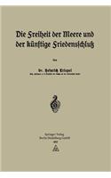 Die Freiheit der Meere und der Künftige Friedensschluß