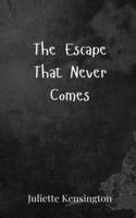 The Escape That Never Comes