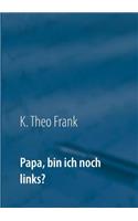 Papa, bin ich noch links?