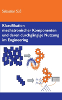 Klassifikation mechatronischer Komponenten und deren durchgängige Nutzung im Engineering