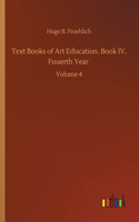 Text Books of Art Education. Book IV. Fouerth Year