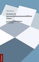 Das Event ALS Kommunikationswissenschaftlicher Prozess: Basiswissen Fur Eine Erfolgreiche Eventrealisation