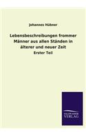 Lebensbeschreibungen frommer Männer aus allen Ständen in älterer und neuer Zeit