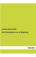 Das Eisenbahnwesen in Bulgarien