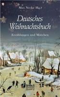 Deutsches Weihnachtsbuch: Erzählungen und Märchen