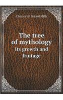 The Tree of Mythology Its Growth and Fruitage: (English)