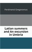 Latian Summers and an Excursion in Umbria