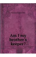Am I My Brother's Keeper?