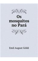 OS Mosquitos No Pará