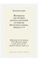Materials for the History of the Russian Colony on the Shores of the Eastern Ocean. Issue 1-4