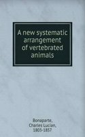 new systematic arrangement of vertebrated animals