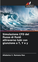 Simulazione CFD del flusso di fluidi attraverso tubi con giunzione a T, Y e y