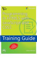 Programming In Html 5 With Javasript And Css3 Training Guide