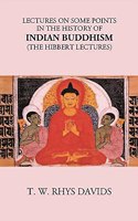 LECTURES ON SOME POINTS IN THE HISTORY OF INDIAN BUDDHISM (The Hibbert Lectures)