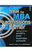 Break The Mba Admission Barrier: Making It To The World'S Best Business Schools