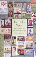 The Dark Nations: A Biography of the Short Lived Third World