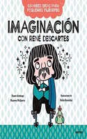 Imaginacion con Rene Descartes (Grandes ideas para pequenos filosofos)