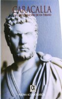 Caracalla : la configuracion de un tirano