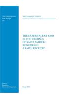 Experience of God in the Writings of Saint Patrick: Reworking a Faith Received