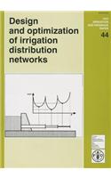 Design and Optimization of Irrigation Distribution Networks: (No. 44 FAO Irrigation and Drainage Paper)